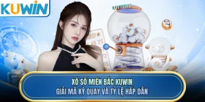 Xổ Số Miền Bắc KUWIN - Giải Mã Kỳ Quay Và Tỷ Lệ Hấp Dẫn